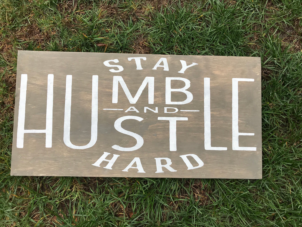 Stay Humble and Hustle Hard
