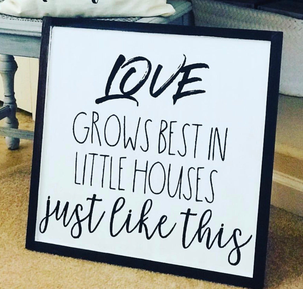 Love grows best in little houses