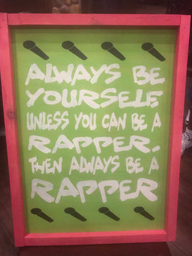Always be yourself- Rapper